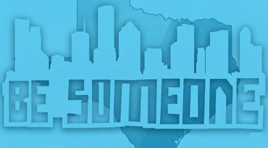 Houston Texas Be Someone